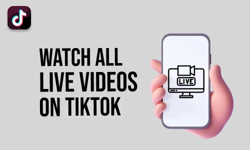 How to Watch all Live Videos on TikTok
